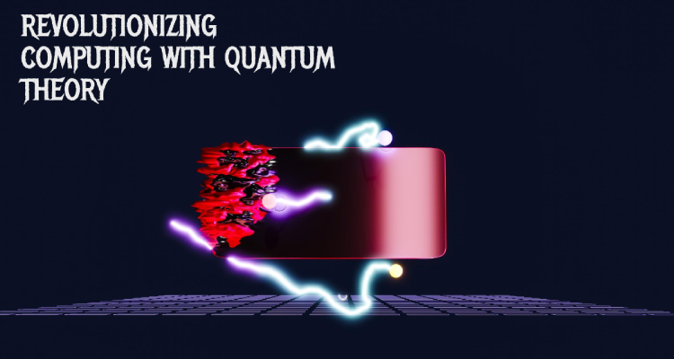 Revolutionizing Computing with Quantum Theory
