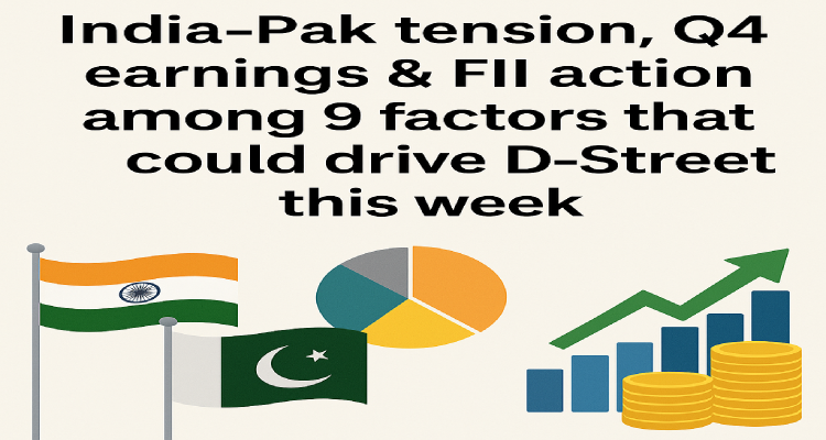 D-Street Outlook: India-Pak Tensions, Q4 Earnings & More